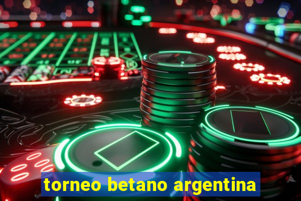 torneo betano argentina